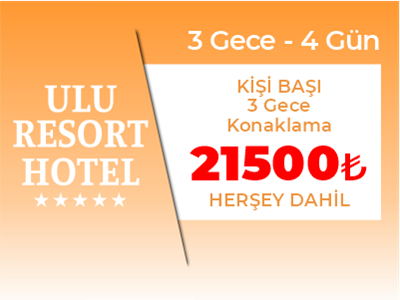 Ulu Resort 28-31 Mayıs (Bayram Özel)